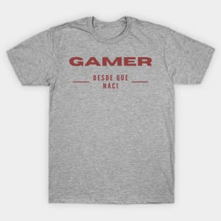 Gamer Desde Que Naci T-Shirt